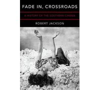 Fade In, Crossroads: A History of the Southern Cinema by Robert Jackson (English
