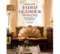 Faded Glamour in the City : Inspirational Interiors and Beautiful Homes