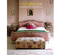 Faded Glamour : Inspirational Interiors and Beautiful Homes