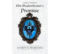 (FADED VERSION) The Shadowbearer's Promise: A Dark Fantasy Romance, Artifact 3 (Faded Version Chronicles of Song Crye)