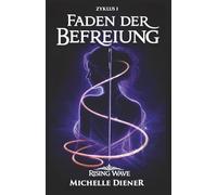 Faden der Befreiung: Rising Wave Saga - Erster Zyklus