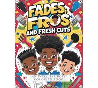 Fades, Fros, and Fresh Cuts Coloring Book: A Coloring Book Celebrating Boy Hairstyles, Barber Shop Culture, and Confidence, Inclusive for all boys (All About Hair Coloring Book Series)