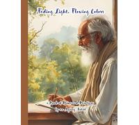 Fading Light, Flowing Colors: a Book of Poems and Paintings by an Ageing Artist (Ai Generated Paintings)