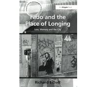 Fado and the Place of Longing: Loss, Memory and the City (Ashgate Popular and Folk Music Series)