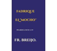 FADRIQUE EL MOCHO: Picaresca del siglo XV: 59 (HUMOR)