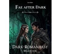 Fae after Dark: Dunkle Feen. Ein Dark Romantasy-Malbuch für Erwachsene (Shadow & Rose, Band 2) (Shadow & Rose Malbücher)