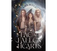 Fae and Fallen Hearts - Special Edition (The Shattered Bonds Series)