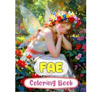 Fae Coloring Book: Colouring Pages Of Magical Forest Fairies Cute Enchanted Fae Mythical Fantasy Faeries Whimsical Pixies Fairycore Garden | Simple ... Adults Teens Seniors (Fantasy & Mythology)