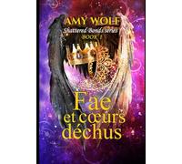 Fae et cœurs déchus (The Shattered Bonds Series)