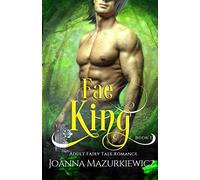 Fae King: Adult Fairy Tale Romance Book 1