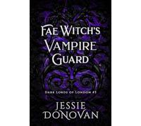 Fae Witch's Vampire Guard: 3 (Dark Lords of London)