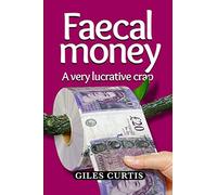 Faecal Money: A Very Lucrative Cr*p (A Raucous Tom Sharpe style comedy)