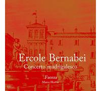 Faenza; Marco Horvat - Bernabei: Concerto madrigalesco