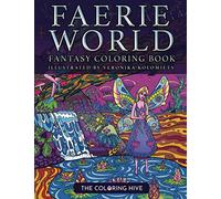 Faerie World: A Fairy Fantasy Coloring Book For Adults! An Extremely Detailed and Advanced Mindfulness Adventure For Those Who Still Believe In Magic…