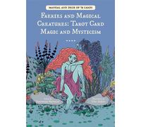 Faeries and Magical Creatures : Tarot Card Magic and Mysticism (78 Tarot Cards and Guidebook)