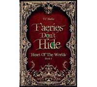 Faeries Don't Hide: 3 (Heart of the Worlds)