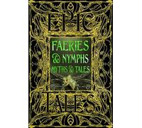 Faeries & Nymphs Myths & Tales: Epic Tales (Gothic Fantasy)