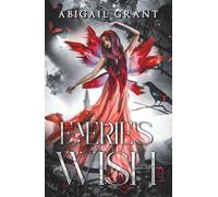 Faerie's Wish: The Wish Trilogy: Book 1 (Enemies to Lovers Romantasy)