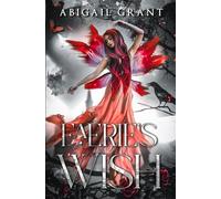 Faerie's Wish: The Wish Trilogy: Book 1 (Enemies to Lovers Romantasy)