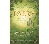 Faery: A Guide to the Lore, Magic and World of the Good Folk