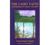 The Faery Faith: An Integration of Science with Spirit