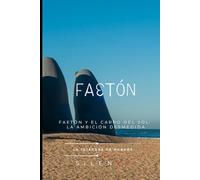 FAETÓN: Faetón y el Carro del Sol: La Ambición Desmedida (Mitología Griega)