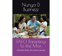FAFO Parenting to the Max: No Broken Bones, No Lessons Learned!
