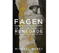 Fagen: An African American Renegade in the Philippine-American War