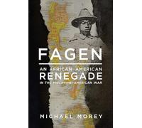 Fagen: An African American Renegade in the Philippine-American War