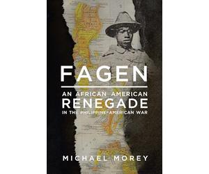 Fagen: An African American Renegade in the Philippine-American War