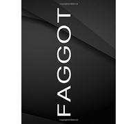 Faggot.: Field Graph Notebook Jottings Drawings Black Background White Text Design - Large 8.5 x 11 inches - 110 Pages notebooks and journals, for ... Funny Gag Gift for Adults, Sarcastic Gag