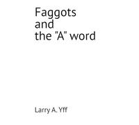 Faggots and the "A" word: 17 (The WCBC series)