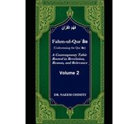 Fahm-ul-Qurʾān (Understaning the Qurʾān): A Contemporary Tafsir Rooted in Revelation, Reason, and Relevance (Volume 2)