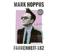 Fahrenheit-182: the humorous and inspirational memoir from blink-182 founding member Mark Hoppus