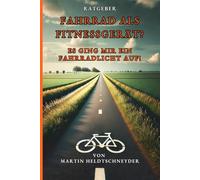 Fahrrad als Fitnessgerät? Es ging mir ein Fahrradlicht auf!: Für Berufstätige und Senioren bestes Sportgerät um Leistung und Leben mit Fitness zu verbessern und erhalten. Radfahren - gesundes Abnehmen