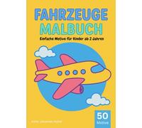 Fahrzeuge Malbuch: 50 einfache Motive für Kinder ab 2 Jahren
