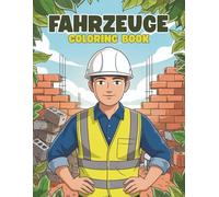 Fahrzeuge Malbuch für Kinder: Spannende Ausmalbilder für Jungen und Mädchen: 40+ Tolle Bau-Illustrationen zum Ausmalen | Bagger, Kräne und Baustellenszenen für Kinder ab 4 Jahren
