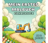Fahrzeuge Malbuch für Kleinkinder: Mein erstes Ausmalbuch ab 2 Jahren, entdecke Autos, Bagger, Traktoren & mehr“: Erste Malerfahrungen für kleine Hände - fördert Kreativität & Motorik