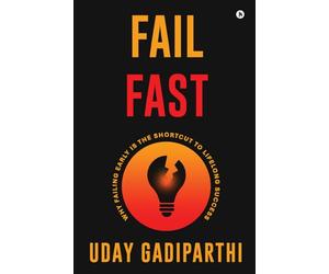Fail Fast: Why Failing Early Is the Shortcut to Lifelong Success