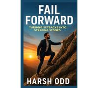 Fail Forward: Turning Setbacks into Stepping Stones