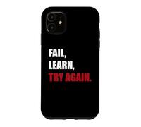 Fail. Learn. Try Again - Resilience Motivation Gift Case for iPhone 11