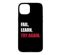 Fail. Learn. Try Again - Resilience Motivation Gift Case for iPhone 15 Plus