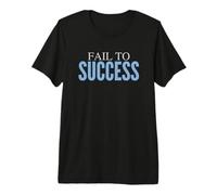 Fail to Success Motivational Design for Entrepreneurs Premium T-Shirt