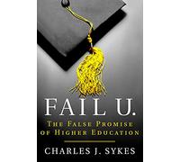 Fail U: The False Promise of Higher Education