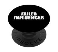 Failed Influencer - Funny Social Media Humor Sarcastic Pun PopSockets Adhesive PopGrip