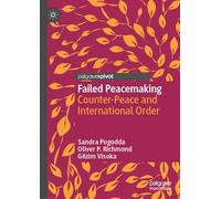Failed Peacemaking: Counter-Peace and International Order (Rethinking Peace and Conflict Studies)