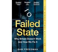Failed State : Why Nothing Works and How We Fix It