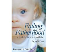 Failing at Fatherhood: A book for the imperfect father