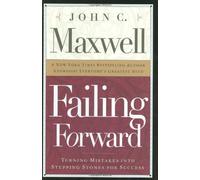 Failing Forward: Turning Mistakes into Stepping Stones for Success by Maxwell, John C. (2000) Hardcover