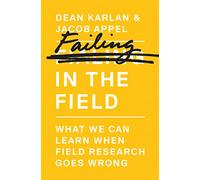 Failing in the Field - What We Can Learn When Field Research Goes Wrong